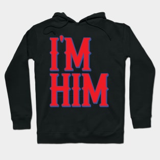 I'M HIM. Hoodie